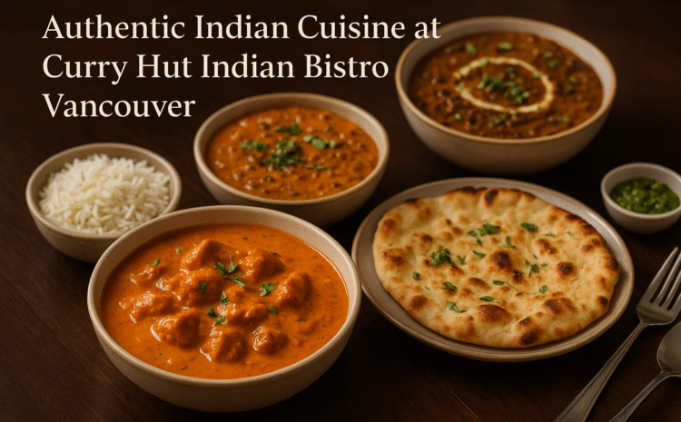  Experience Authentic Indian Cuisine in Downtown Vancouver at Curry Hut Indian Bistro
